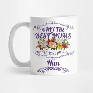 Only The Best Mums Get Promoted To Nan Gift From Son Or Daughter Mug